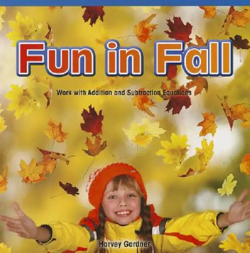 Fun in Fall: Work with Addition and Subtraction Equations by Harvey Gardner