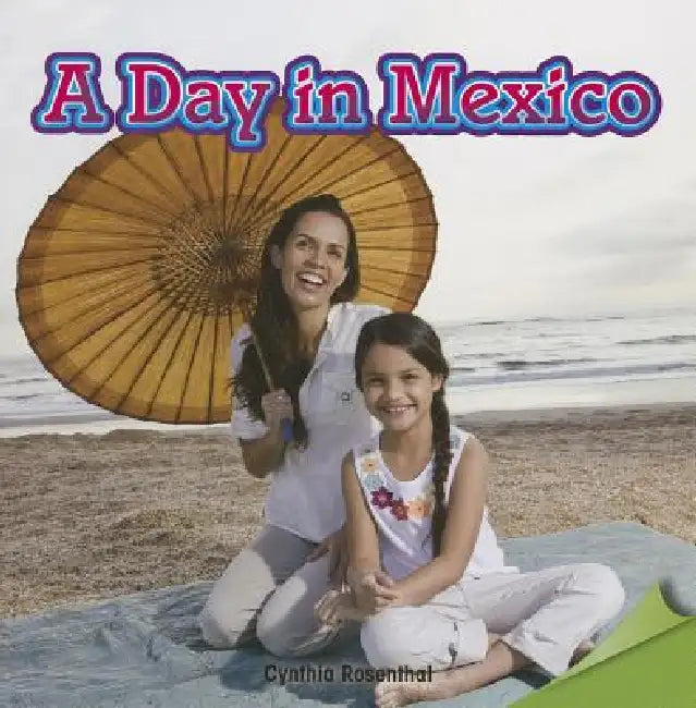 A Day in Mexico by Cynthia Rosenthal