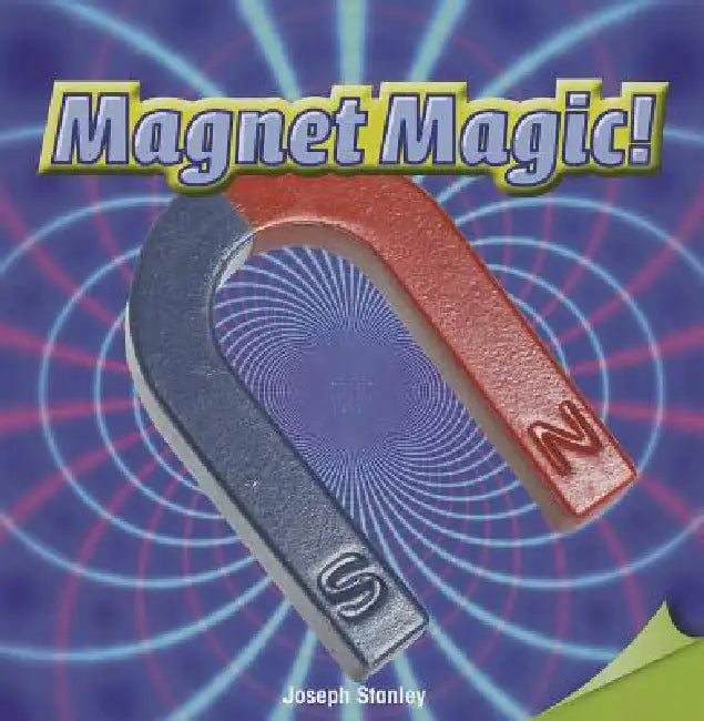 Magnet Magic! by Joseph Stanley