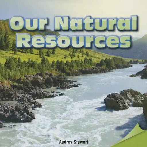 Our Natural Resources by Audrey Stewart