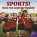 Sports!have Fun and Stay Healthy: Have Fun and Stay Healthy by Connor Meeks