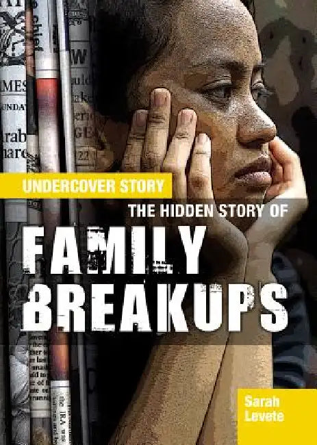 The Hidden Story of Family Breakups by Sarah Levete