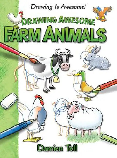 Drawing Awesome Farm Animals by Damien Toll