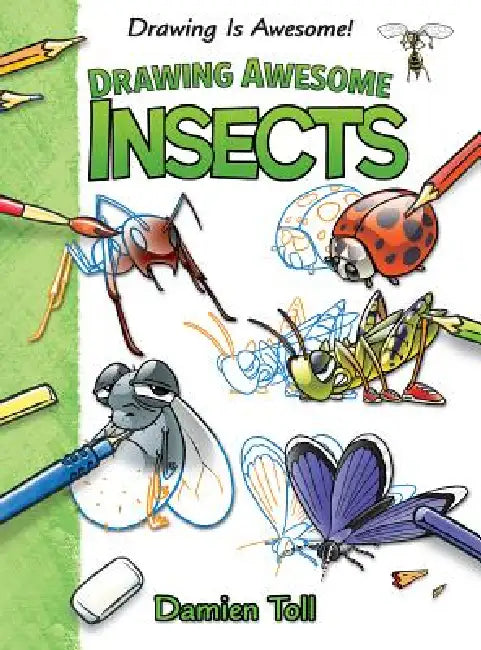 Drawing Awesome Insects by Damien Toll