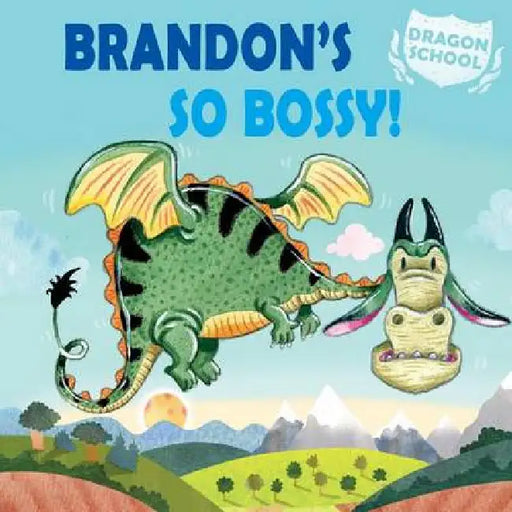 Brandon's So Bossy! by Judith Heneghan, Jack Hughes