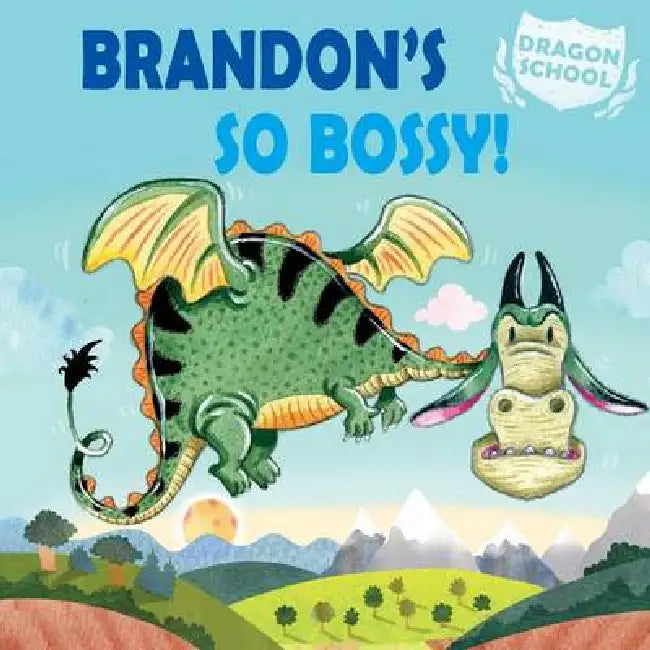 Brandon's So Bossy! by Judith Heneghan, Jack Hughes