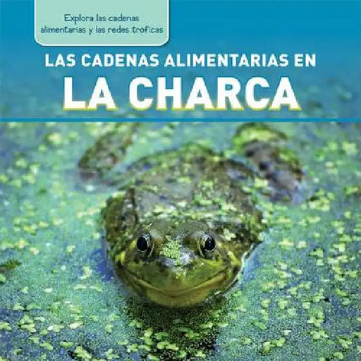 Las Cadenas Alimentarias En La Charca (Pond Food Chains) by Katie Kawa