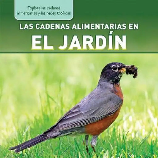 Las Cadenas Alimentarias En El Jardín (Backyard Food Chains) by Katie Kawa
