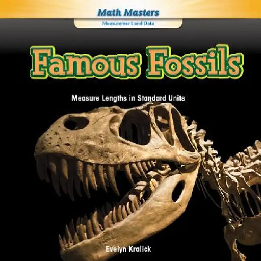 Famous Fossils: Measure Lengths in Standard Units by Evelyn Kralick