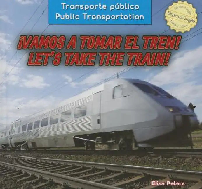 ¡Vamos a Tomar El Tren! / Let's Take the Train! by Elisa Peters, Eida de la Vega
