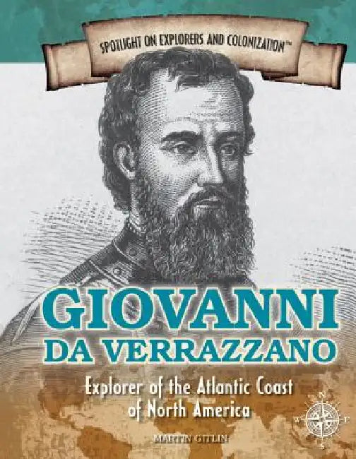 Giovanni Da Verrazzano: Explorer of the Atlantic Coast of North America by Marty Gitlin