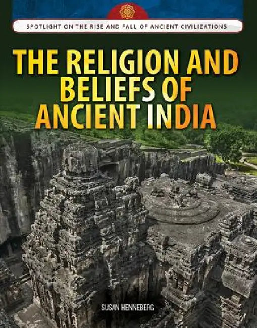 The Religion and Beliefs of Ancient India by Susan Henneberg
