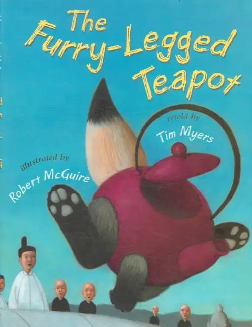 The Furry-Legged Teapot by Tim Myers, Robert McGuire