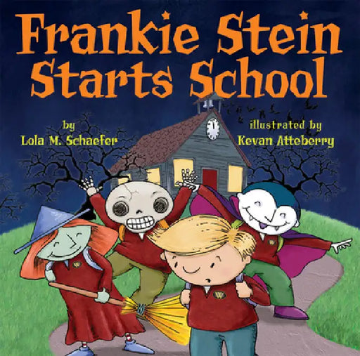 Frankie Stein Starts School by Lola M. Schaefer, Kevan J. Atteberry