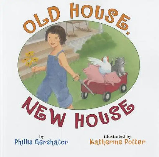 Old House, New House by Phillis Gershator, Katherine Potter