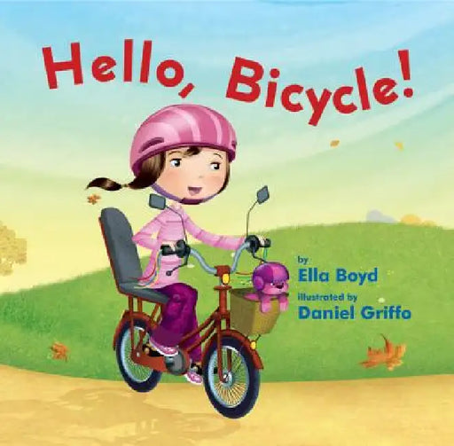 Hello, Bicycle! by Ella Boyd, Daniel Griffo