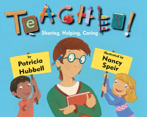 Teacher!: Sharing, Helping, Caring by Patricia Hubbell, Nancy Speir