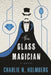 The Glass Magician by Charlie N. Holmberg
