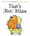 That's Not Mine by Anna Kang