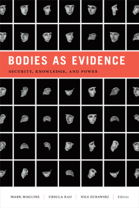 Bodies as Evidence: Security, Knowledge, and Power by Mark Maguire, Ursula Rao, Nils Zurawski