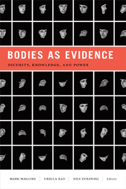 Bodies as Evidence: Security, Knowledge, and Power by Mark Maguire, Ursula Rao, Nils Zurawski