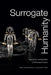 Surrogate Humanity: Race, Robots, and the Politics of Technological Futures by Neda Atanasoski