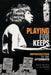 Playing for Keeps: Improvisation in the Aftermath by Daniel Fischlin