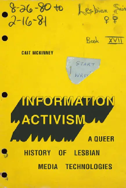 Information Activism: A Lesbian Feminist History by Cait McKinney