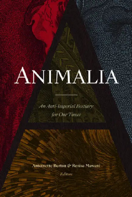 Animalia: An Anti-Imperial Bestiary for Our Times by Antoinette Burton