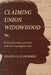 Claiming Union Widowhood: Race, Respectability, and Poverty in the Post-Emancipation South by Brandi Clay Brimmer