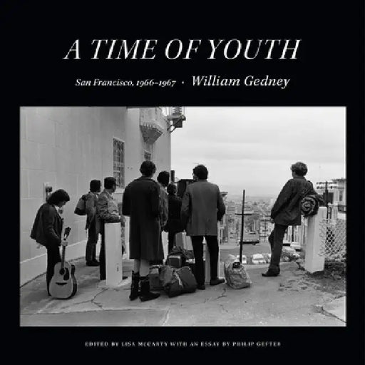 A Time of Youth: San Francisco, 1966-1967 by William Gedney