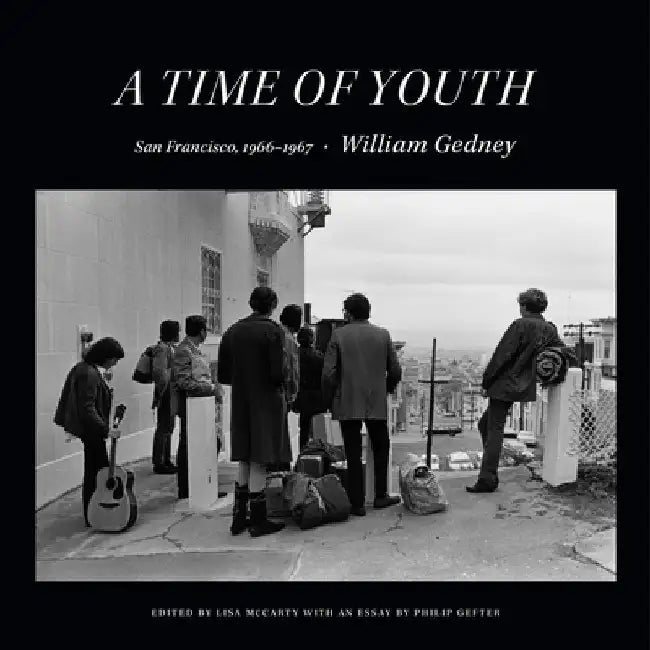 A Time of Youth: San Francisco, 1966-1967 by William Gedney