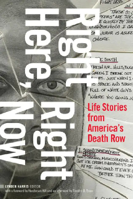 Right Here, Right Now: Life Stories from America's Death Row by Lynden Harris