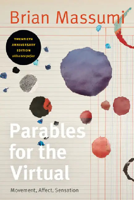 Parables for the Virtual: Movement, Affect, Sensation by Brian Massumi