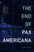 The End of Pax Americana: The Loss of Empire and Hikikomori Nationalism by Naoki Sakai