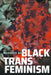 Black Trans Feminism by Marquis Bey