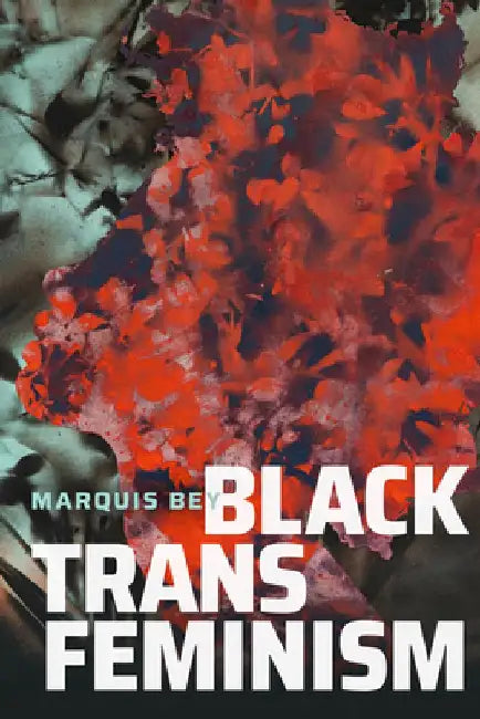 Black Trans Feminism by Marquis Bey
