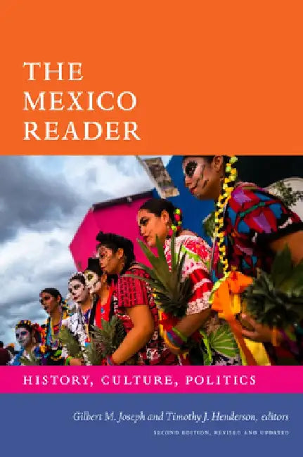 The Mexico Reader: History, Culture, Politics by Gilbert M. Joseph