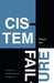 Cistem Failure: Essays on Blackness and Cisgender by Marquis Bey
