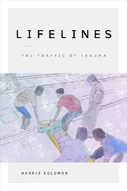 Lifelines: The Traffic of Trauma by Harris Solomon