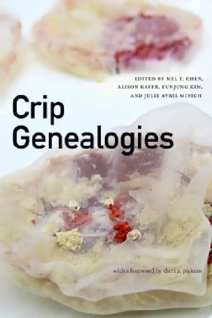Crip Genealogies by Mel Y. Chen