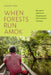 When Forests Run Amok: War and Its Afterlives in Indigenous and Afro-Colombian Territories by Daniel Ruiz-Serna