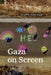 Gaza on Screen by Nadia G. Yaqub