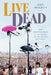 Live Dead: The Grateful Dead, Live Recordings, and the Ideology of Liveness by John Brackett