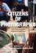 Citizens of Photography: The Camera and the Political Imagination by Christopher Pinney