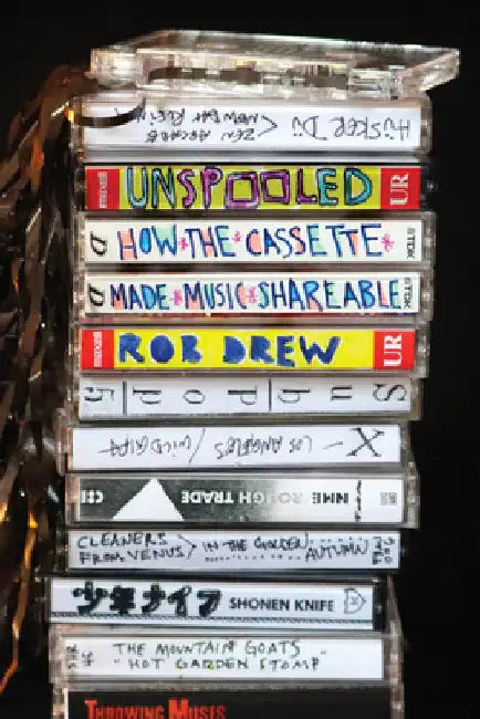 Unspooled: How the Cassette Made Music Shareable by Rob Drew