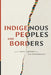 Indigenous Peoples and Borders by Sheryl Lightfoot