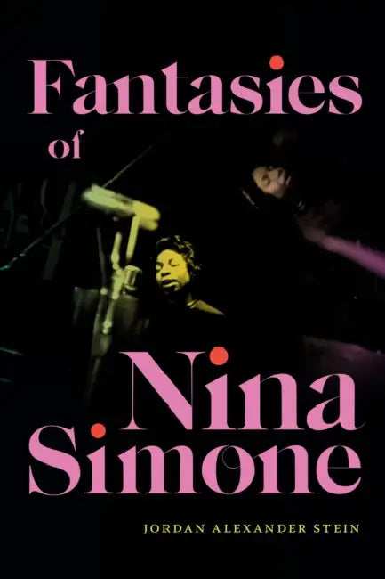 Fantasies of Nina Simone by Jordan Alexander Stein