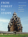 From Forest to Steppe: The Russian Art of Building in Wood by William Craft Brumfield