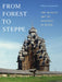 From Forest to Steppe: The Russian Art of Building in Wood by William Craft Brumfield